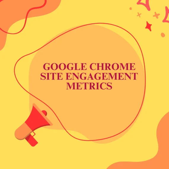 Google Chrome Site Engagement Metrics